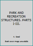 Paperback PARK AND RECREATION STRUCTURES. PARTS I-III. Book