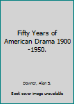 Hardcover Fifty Years of American Drama 1900-1950. Book