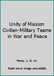 Unity of Mission Civilian-Military Teams in War and Peace