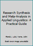 Hardcover Research Synthesis and Meta-Analysis in Applied Linguistics: A Practical Guide Book