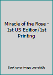 Hardcover Miracle of the Rose - 1st US Edition/1st Printing Book