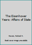 Hardcover The Eisenhower Years; Affairs of State Book