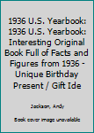 Paperback 1936 U.S. Yearbook: 1936 U.S. Yearbook: Interesting Original Book Full of Facts and Figures from 1936 - Unique Birthday Present / Gift Ide Book