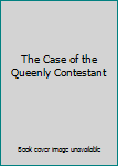 Hardcover The Case of the Queenly Contestant Book