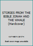 Hardcover STORIES FROM THE BIBLE JONAH AND THE WHALE (Hardcover) Book