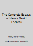 Paperback The Complete Essays of Henry David Thoreau Book