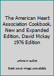 Unknown Binding The American Heart Association Cookbook, New and Expanded Edition, David Mckay 1976 Edition Book