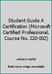 Spiral-bound Student Guide A Certification (Microsoft Certified Professional, Course No. 220-002) Book
