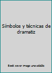 Paperback Símbolos y técnicas de dramatiz [Spanish] Book