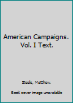 Hardcover American Campaigns. Vol. I Text. Book