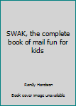 Paperback SWAK, the complete book of mail fun for kids Book