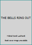 Unknown Binding THE BELLS RING OUT Book