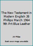 Leather Bound The New Testament in Modern English JB Phillips March 1964 9th Prt Blue Leather Book