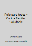 Unknown Binding Pollo para todos - Cocina Familiar Saludable Book
