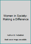 Hardcover Women in Society: Making a Difference Book