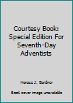 Hardcover Courtesy Book: Special Edition For Seventh-Day Adventists Book