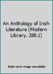 Hardcover An Anthology of Irish Literature (Modern Library, 288.1) Book