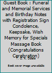 Paperback Guest Book : Funeral and Memorial Services and Birthday Notes with Registration Sign Condolence, Keepsake, Wish Memory for Specials Massage Book (Congratulations Cerebration) Book