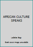 Hardcover AFRICAN CULTURE SPEAKS Book