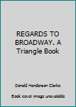 Hardcover REGARDS TO BROADWAY. A Triangle Book