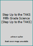 Unknown Binding Step Up to the TAKS Fifth Grade Science (Step Up to the TAKS) Book