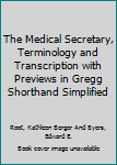 The Medical Secretary, Terminology and Transcription with Previews in Gregg Shorthand Simplified