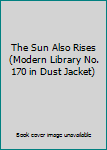 Hardcover The Sun Also Rises (Modern Library No. 170 in Dust Jacket) Book