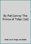 Hardcover By Pat Conroy The Prince of Tides (1st) Book