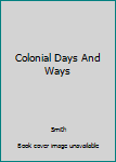 Hardcover Colonial Days And Ways Book