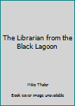 Paperback The Librarian from the Black Lagoon Book