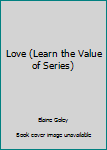 Library Binding Love (Learn the Value of Series) Book