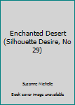 Paperback Enchanted Desert (Silhouette Desire, No 29) Book