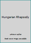 Unknown Binding Hungarian Rhapsody Book