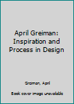 Hardcover April Greiman: Inspiration and Process in Design Book