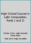 Hardcover High School Course in Latin Composition, Parts I and II Book