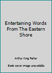 Unknown Binding Entertaining Words From The Eastern Shore Book