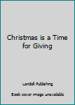 Paperback Christmas is a Time for Giving Book
