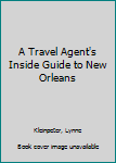 Paperback A Travel Agent's Inside Guide to New Orleans Book