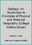 Paperback Geology: An Itroduction to Principles of Physical and Historical Geography (College Outline Series) Book