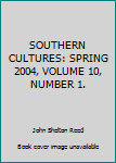Hardcover SOUTHERN CULTURES: SPRING 2004, VOLUME 10, NUMBER 1. Book