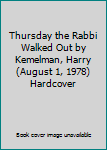 Thursday the Rabbi Walked Out by Kemelman, Harry(August 1, 1978) Hardcover