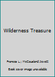 Unknown Binding Wilderness Treasure Book