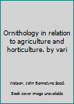 Paperback Ornithology in relation to agriculture and horticulture. by vari Book