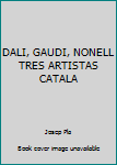 Paperback DALI, GAUDI, NONELL TRES ARTISTAS CATALA [Spanish] Book