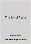 Unknown Binding The Joy of Pasta Book