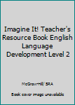 Unknown Binding Imagine It! Teacher's Resource Book English Language Development Level 2 Book