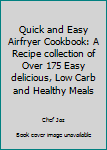 Paperback Quick and Easy Airfryer Cookbook: A Recipe collection of Over 175 Easy delicious, Low Carb and Healthy Meals Book