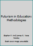Hardcover Futurism in Education: Methodologies Book