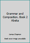 Unknown Binding Grammar and Composition, Book 2 Abeka Book