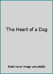 Hardcover The Heart of a Dog Book